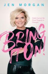 Bring it On: Faith Carried Me From Tragedy to Triumph (ISBN: 9781954089549)