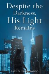 Despite the Darkness His Light Remains (ISBN: 9781098082314)