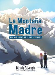 La Montaa Madre: Puedes Escalar el Mt. Everest (ISBN: 9780228857792)