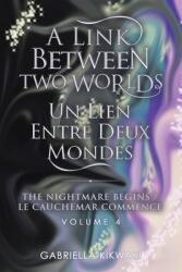 A Link Between Two Worlds / Un Lien Entre Deux Mondes: The Nightmare Begins/ Le Cauchemar Commence (ISBN: 9780228852452)