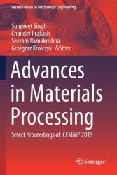 Advances in Materials Processing: Select Proceedings of Icfmmp 2019 (ISBN: 9789811547508)