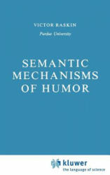 Semantic Mechanisms of Humor - V. Raskin (ISBN: 9789027718211)