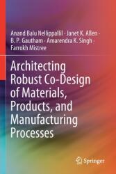 Architecting Robust Co-Design of Materials Products and Manufacturing Processes (ISBN: 9783030453268)