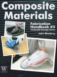 Composite Materials Fabrication Handbook #2 - John Wanberg (ISBN: 9781941064641)