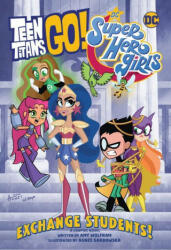 Teen Titans Go! / DC Super Hero Girls: Exchange Students - Agnes Garbowska (ISBN: 9781779508911)