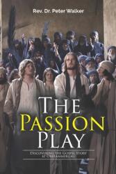 The Passion Play: Discovering the Gospel Story at Oberammergau (ISBN: 9781735846125)