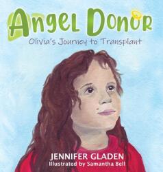 Angel Donor: Olivia's Journey to Transplant (ISBN: 9781735698762)