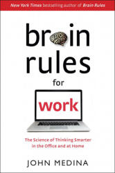 Brain Rules for Work: The Science of Thinking Smarter in the Office and at Home (ISBN: 9781732380387)