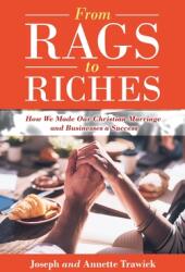 From Rags to Riches: How We Made Our Christian Marriage and Businesses a Success (ISBN: 9781663222527)