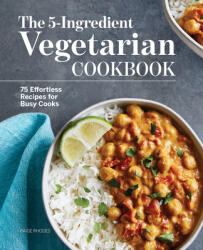 The 5-Ingredient Vegetarian Cookbook: 75 Effortless Recipes for Busy Cooks (ISBN: 9781648768774)