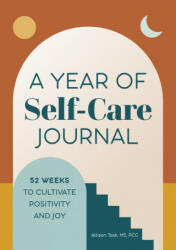 A Year of Self-Care Journal: 52 Weeks to Cultivate Positivity & Joy (ISBN: 9781648764219)
