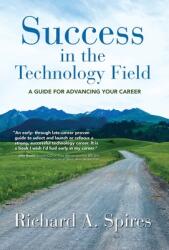 Success in the Technology Field: A Guide for Advancing Your Career (ISBN: 9781647195465)
