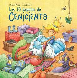Los 10 Zapatos de Cenicienta / Cinderella's 10 Shoes (ISBN: 9781644734384)