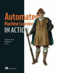 Automated Machine Learning in Action - Haifeng Jin, Xia Hu (ISBN: 9781617298059)