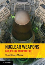 Nuclear Weapons - Stuart Casey-Maslen (ISBN: 9781316510858)
