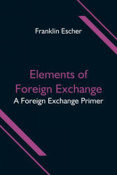 Elements of Foreign Exchange - Franklin Escher (ISBN: 9789354596636)