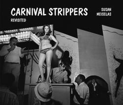 Susan Meiselas: Carnival Strippers Revisited - Felix Hoffmann (ISBN: 9783969990025)
