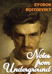 Notes from Underground: A1864 novella by Fyodor Dostoevsky (ISBN: 9782382742679)