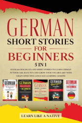 German Short Stories for Beginners - 5 in 1 - Learn Like a Native (ISBN: 9781913907235)