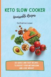 Keto Slow Cooker Unmissable Recipes: 50 Quick and Easy Recipes to Boost Your Metabolism and Lose Weight (ISBN: 9781803175447)