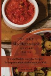 The New Mediterranean Recipe Book: Fit and Healthy Everyday Recipes To Improve Your Health and Live Well (ISBN: 9781803174211)
