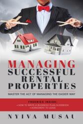 Managing Successful Rental Properties: Master The Act Of Managing The Easier Way (ISBN: 9781774900178)