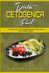 Dieta Cetognica Fcil: Una Sencilla Gua Para Principiantes Para Perder Peso De Forma Rpida Y Natural (ISBN: 9781802972054)