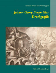 Johann Georg Bergmuller Druckgrafik - Alois Epple (ISBN: 9783754306604)