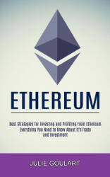 Ethereum: Everything You Need to Know About It's Trade and Investment (ISBN: 9781990373695)