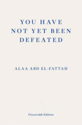 You Have Not Yet Been Defeated - Alaa Abd el-Fattah (ISBN: 9781913097745)