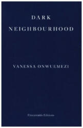 Dark Neighbourhood - Vanessa Onwuemezi (ISBN: 9781913097707)