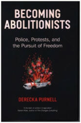 Becoming Abolitionists - Derecka Purnell (ISBN: 9781839766671)