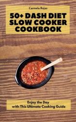 50+ Dash Diet Slow Cooker Cookbook: Enjoy the Day with This Ultimate Cooking Guide (ISBN: 9781802778441)