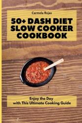 50+ Dash Diet Slow Cooker Cookbook: Enjoy the Day with This Ultimate Cooking Guide (ISBN: 9781802778434)