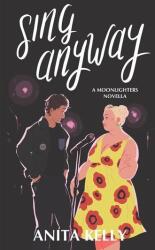 Sing Anyway: A Moonlighters novella (ISBN: 9781737229803)