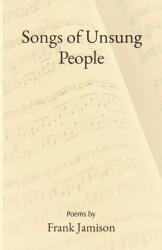 Songs of Unsung People (ISBN: 9781736877012)