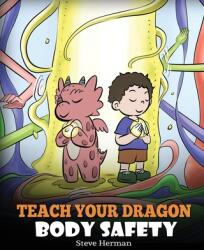 Teach Your Dragon Body Safety: A Story About Personal Boundaries Appropriate and Inappropriate Touching (ISBN: 9781649161048)