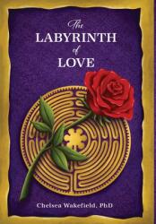 The Labyrinth Of Love: The Path to a Soulful Relationship (ISBN: 9781630519537)