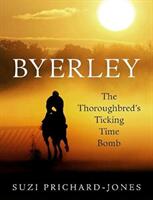 Byerley - The Thoroughbred's Ticking Time Bomb (ISBN: 9781527284142)