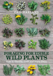 Foraging for Edible Wild Plants - Gail Harland (ISBN: 9780857845511)