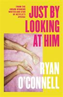 Just By Looking at Him - A hilarious sexy and groundbreaking debut novel (ISBN: 9780751585445)