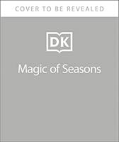 Magic of Seasons - A Fascinating Guide to Seasons Around the World (ISBN: 9780241533482)