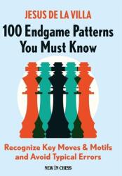 100 Endgame Patterns You Must Know - Jesus De La Villa (ISBN: 9789056919726)