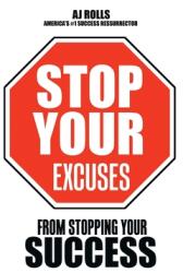 Stop Your Excuses: From Stopping Your Success (ISBN: 9781698707617)