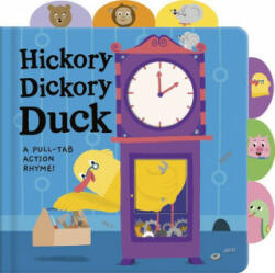 Hickory Dickory Duck: A Pull-Tab Action Rhyme! - Valerie Sindelar (ISBN: 9781680106459)