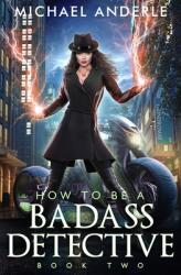 How To Be A Badass Detective Two (ISBN: 9781649718204)