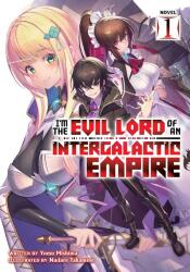 I'm the Evil Lord of an Intergalactic Empire! (Light Novel) Vol. 1 - Takamine Nadare (ISBN: 9781648276576)