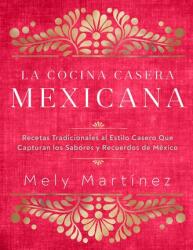 La cocina casera mexicana / The Mexican Home Kitchen (ISBN: 9781631068225)