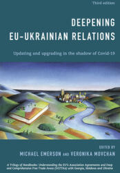Deepening EU-Ukrainian Relations: Updating and Upgrading in the Shadow of Covid-19 Third Edition (ISBN: 9781538162484)