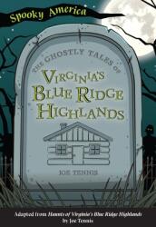 The Ghostly Tales of Virginia's Blue Ridge Highlands (ISBN: 9781467198288)